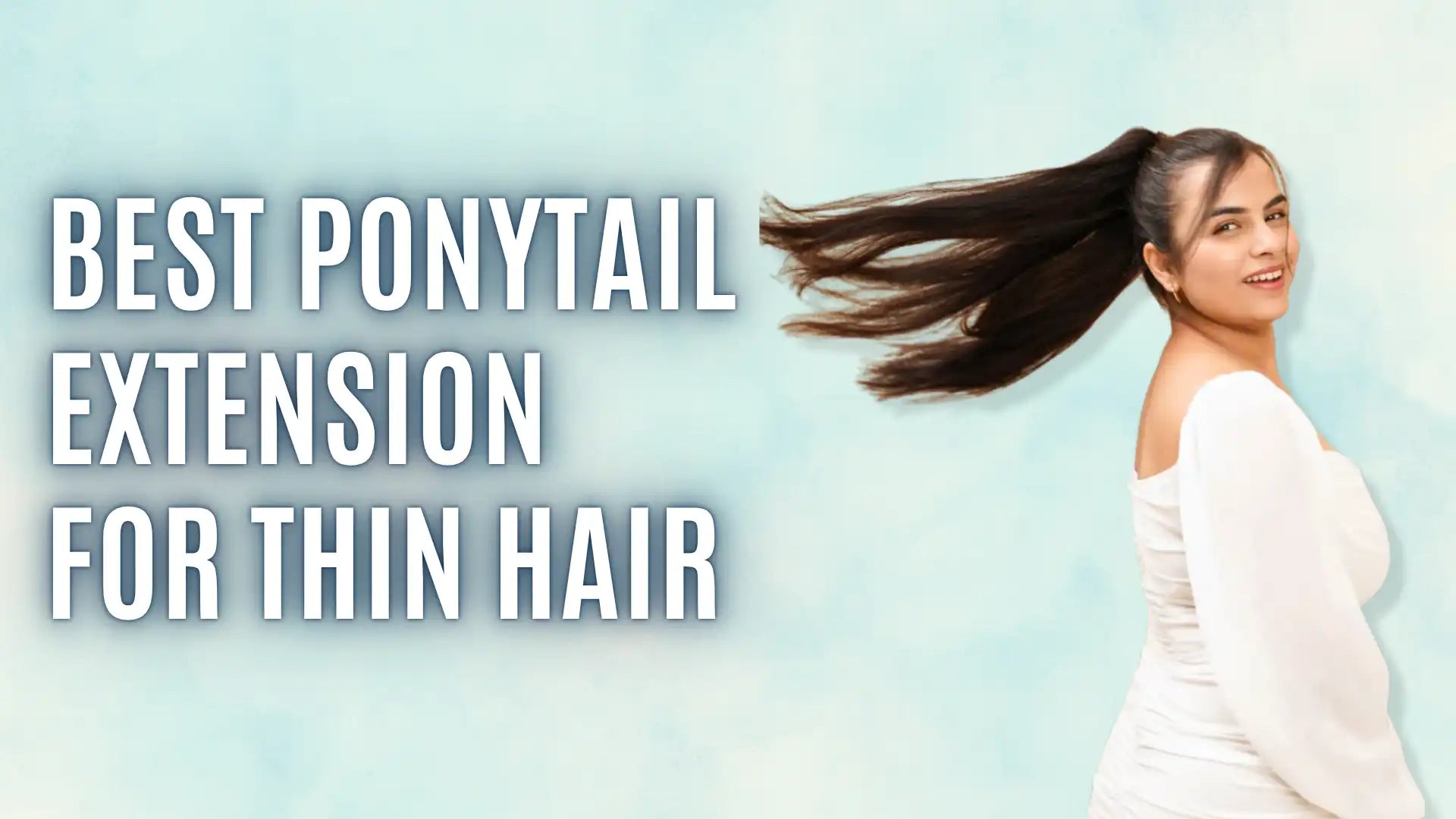 Best ponytail extension for thin hair