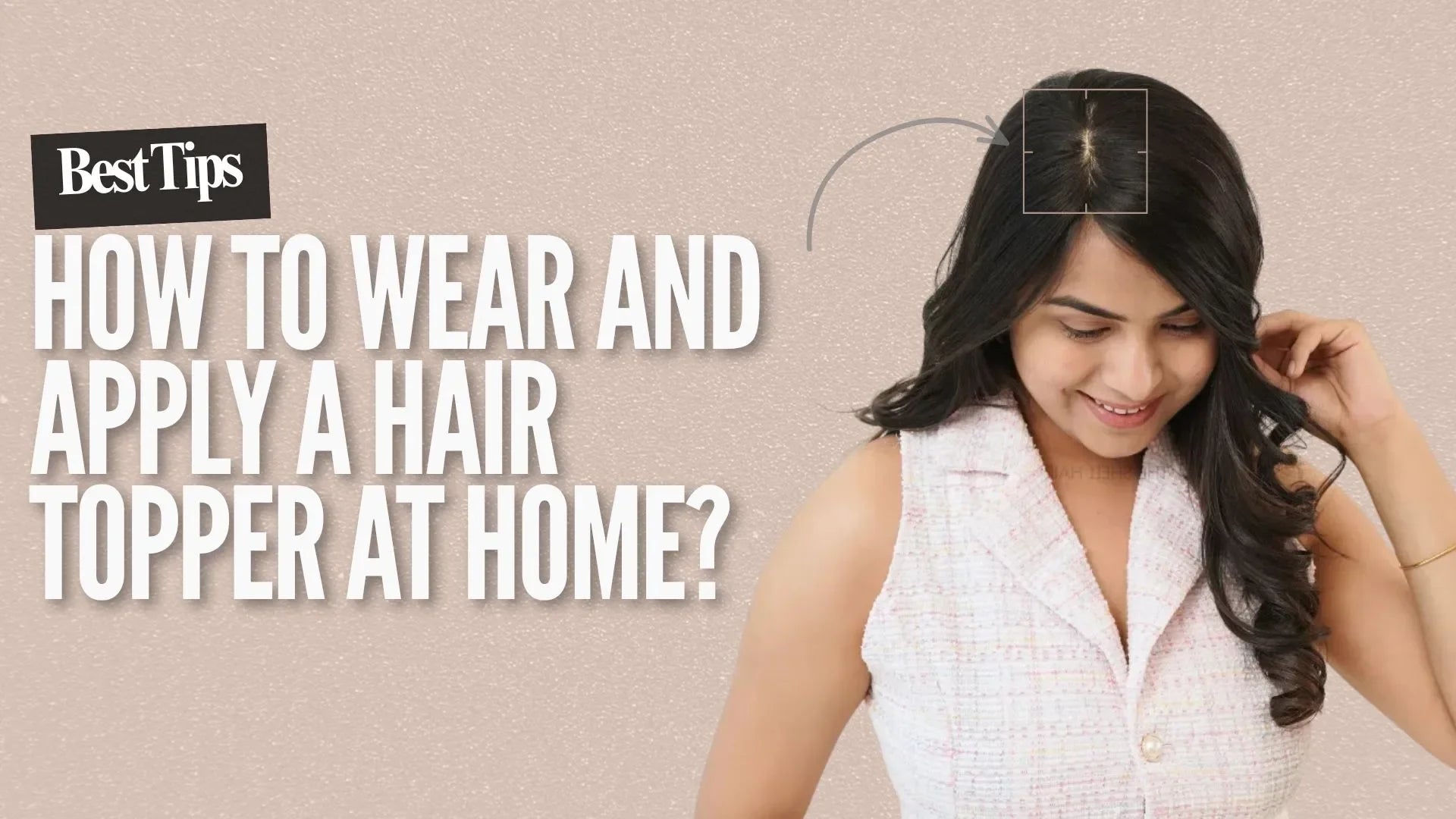 How to wear and apply a hair topper at home?