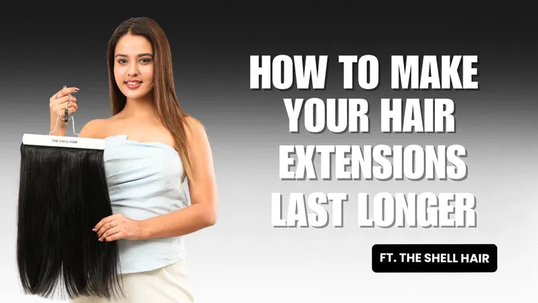 How to make my hair extensions last longer