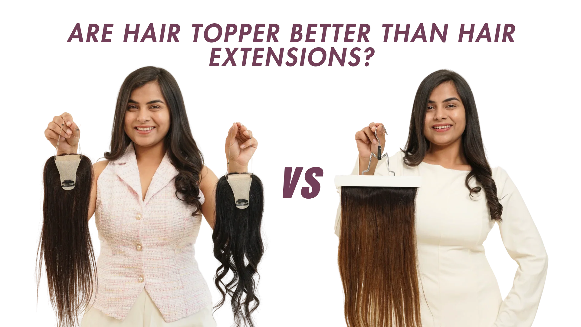 Are hair topper better than hair extensions?