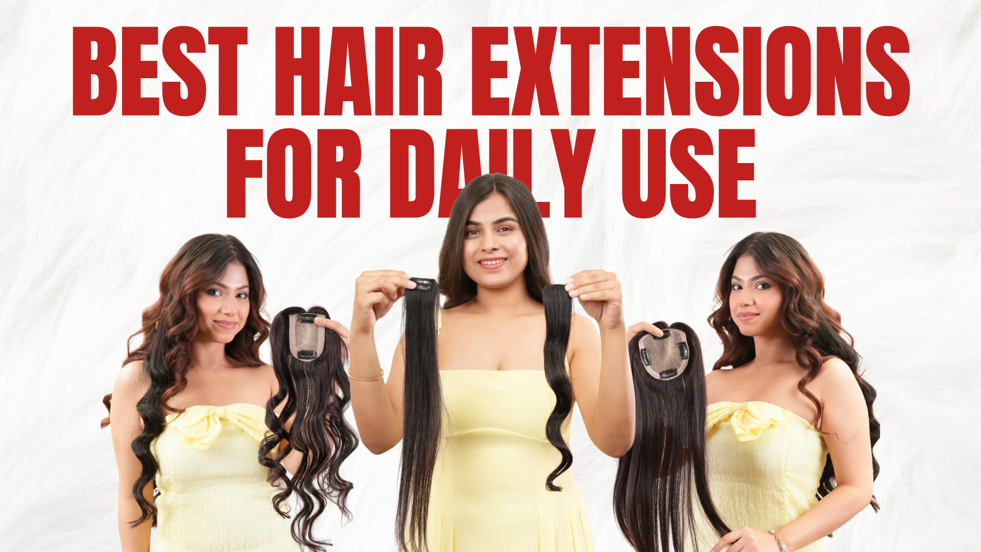 Best hair extensions for daily use