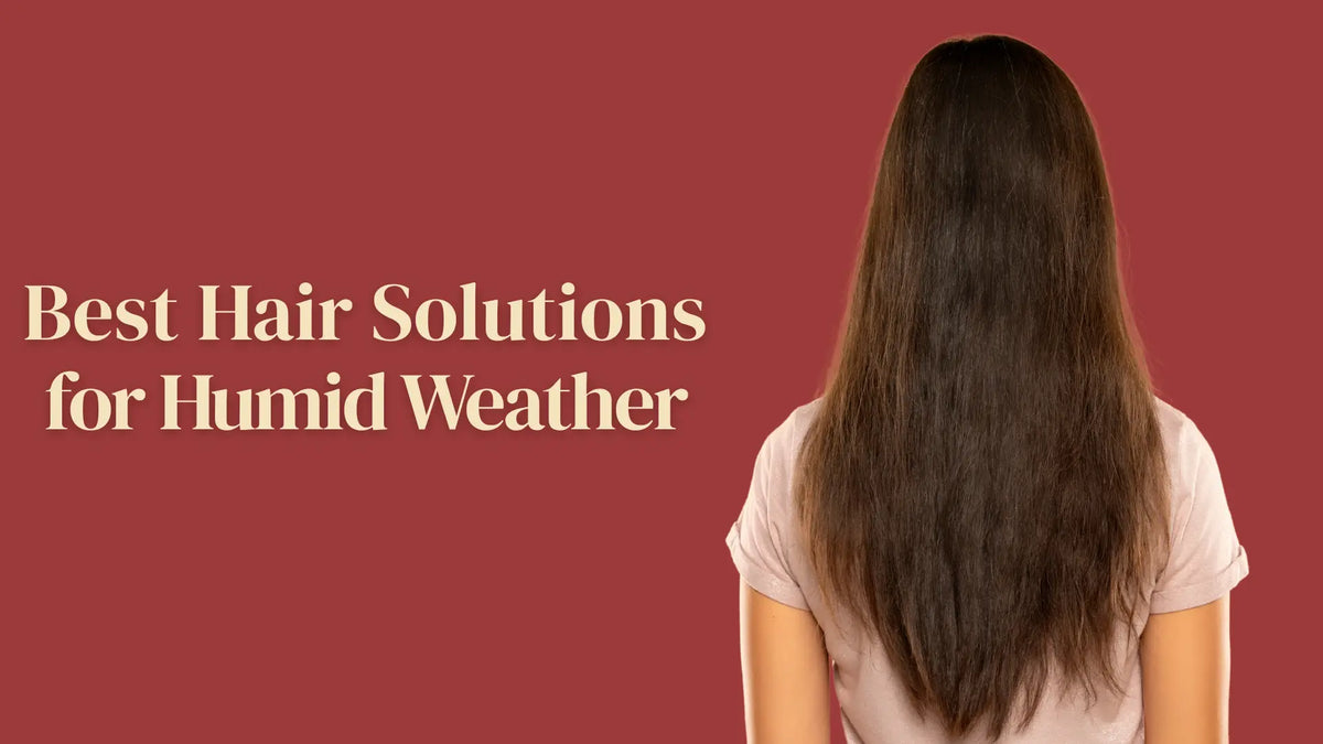 Best hair solutions for humid weather in India