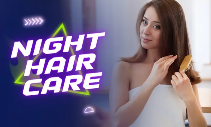 5 best night hair care tips to follow for beautiful hair